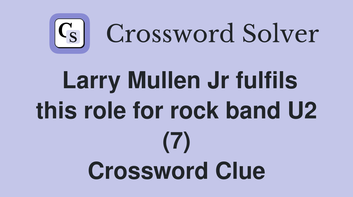 Larry Mullen Jr fulfils this role for rock band U2 (7) Crossword Clue